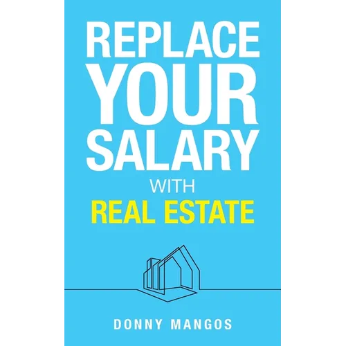Replace Your Salary with Real Estate