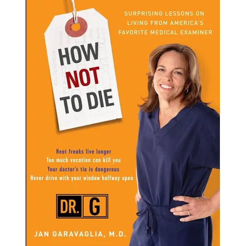 How Not to Die: Surprising Lessons from America's Favorite Medical Examiner