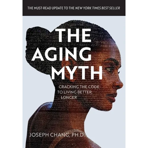 The Aging Myth: Cracking the code to living better, longer