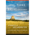 National Parks, Native Sovereignty: Experiments in Collaboration Volume 7