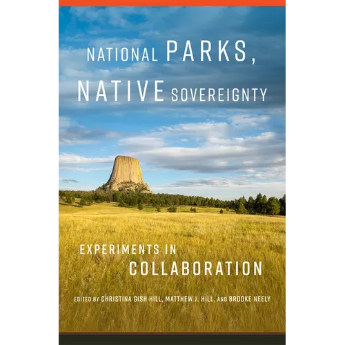 National Parks, Native Sovereignty: Experiments in Collaboration Volume 7