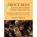 About Bees & Keeping Honeybees Without Treatments: For folks who just want to keep bees