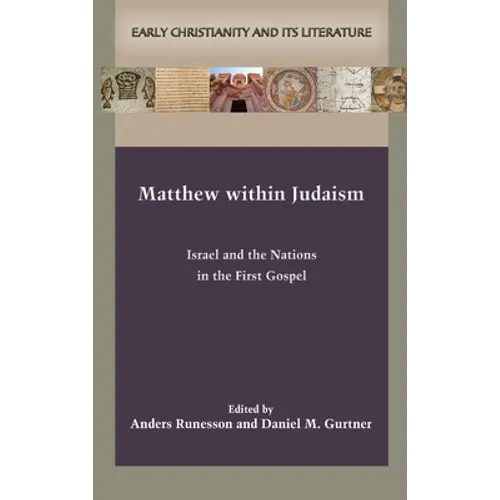 Matthew within Judaism: Israel and the Nations in the First Gospel