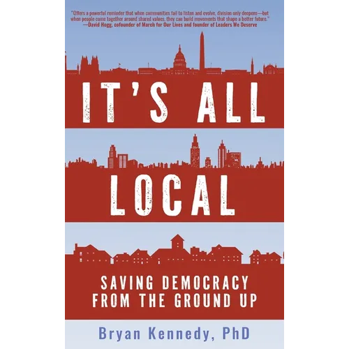 It's All Local: Saving Democracy from the Ground Up