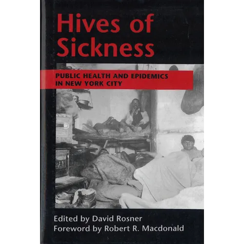 Hives of Sickness: Public Health and Epidemics in New York City
