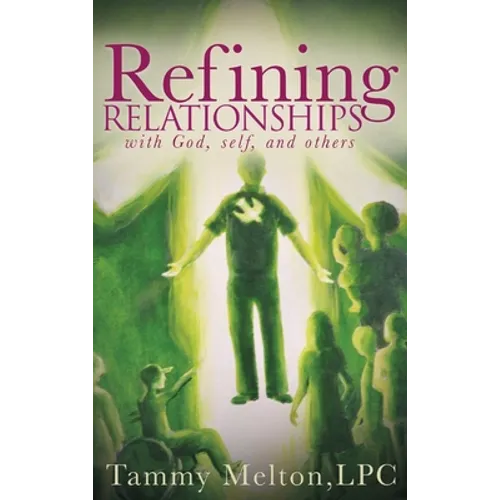 Refining Relationships: with God, self, and others
