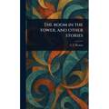 The Room in the Tower, and Other Stories