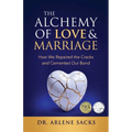The Alchemy of Love & Marriage: How We Repaired the Cracks and Cemented Our Bond