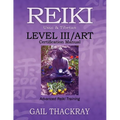 REIKI, Usui & Tibetan, Level III/ART Certification Manual, Advanced Reiki Training