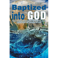 Baptized Into God: Theologizing Baptism in the Name of Jesus Christ and the Oneness of God