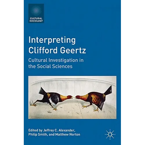 Interpreting Clifford Geertz: Cultural Investigation in the Social Sciences