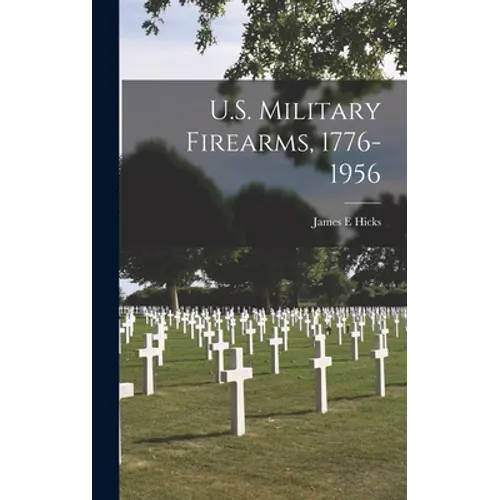 U.S. Military Firearms, 1776-1956