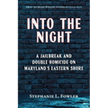 Into the Night: A Jailbreak and Double Homicide on Maryland's Eastern Shore