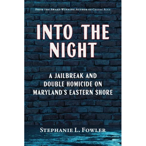 Into the Night: A Jailbreak and Double Homicide on Maryland's Eastern Shore