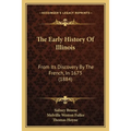 The Early History Of Illinois: From Its Discovery By The French, In 1673 (1884)