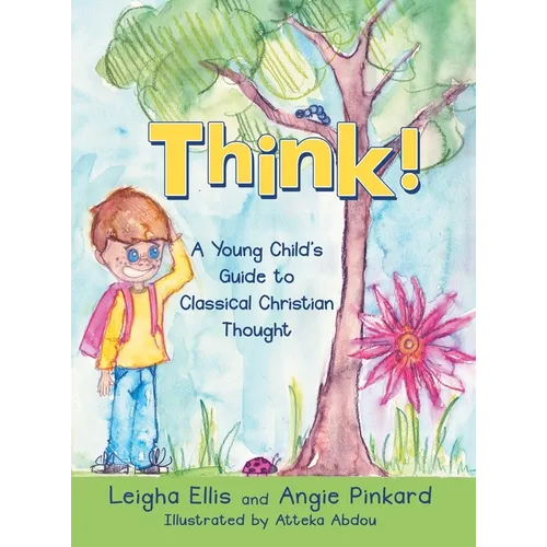 Think!: A Young Child's Guide to Classical Christian Thought