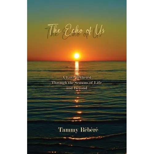 The Echo of Us: A Love Tethered Through the Seasons of Life and Beyond