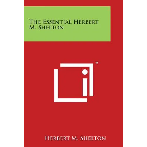 The Essential Herbert M. Shelton