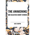 Awakening and Selected Short Stories