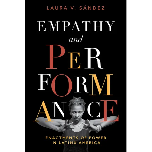 Empathy and Performance: Enactments of Power in Latinx America