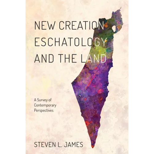 New Creation Eschatology and the Land