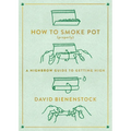 How to Smoke Pot (Properly): A Highbrow Guide to Getting High