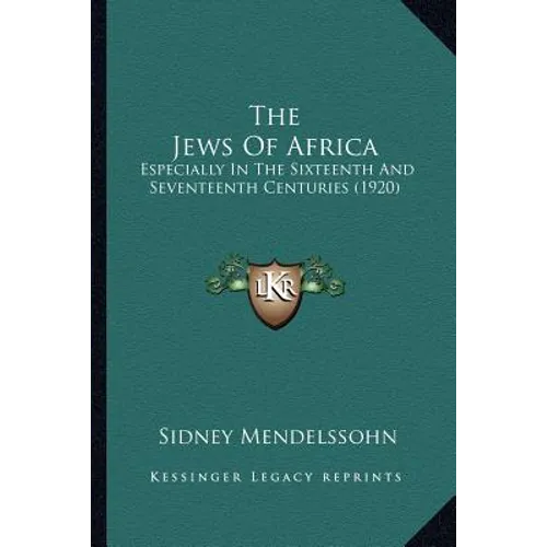 The Jews Of Africa: Especially In The Sixteenth And Seventeenth Centuries (1920)