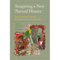 Imagining a New Natural History: Latin American Cultural Production in the Anthropocene