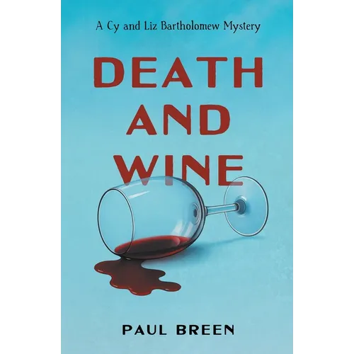 Death and Wine: A Cy and Liz Bartholomew Mystery