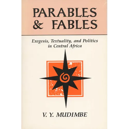 Parables and Fables: Exegesis, Textuality, and Politics in Central Africa