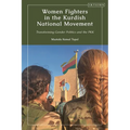 Women Fighters in the Kurdish National Movement: Transforming Gender Politics and the PKK