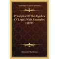 Principles Of The Algebra Of Logic, With Examples (1879)