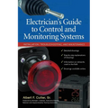 Electrician''s Guide to Control and Monitoring Systems: Installation, Troubleshooting, and Maintenance