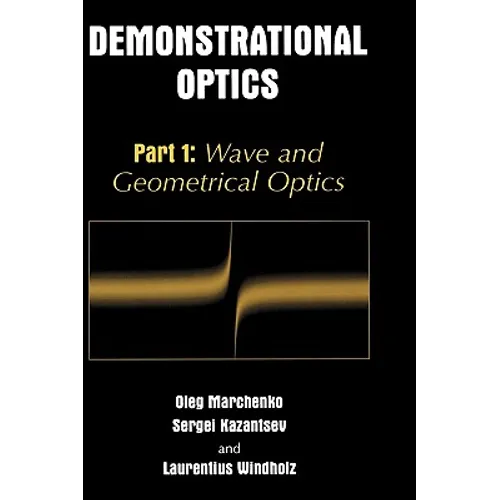 Demonstrational Optics: Part 1: Wave and Geometrical Optics