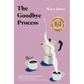 The Goodbye Process: Stories