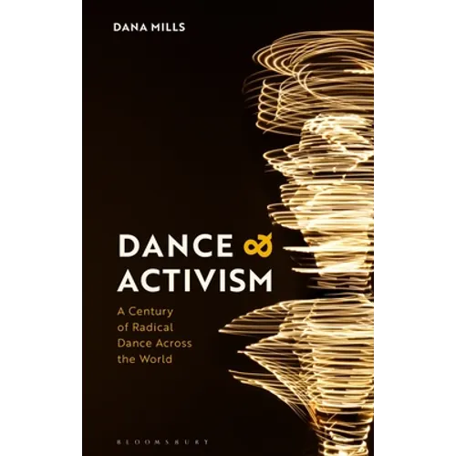 Dance and Activism: A Century of Radical Dance Across the World