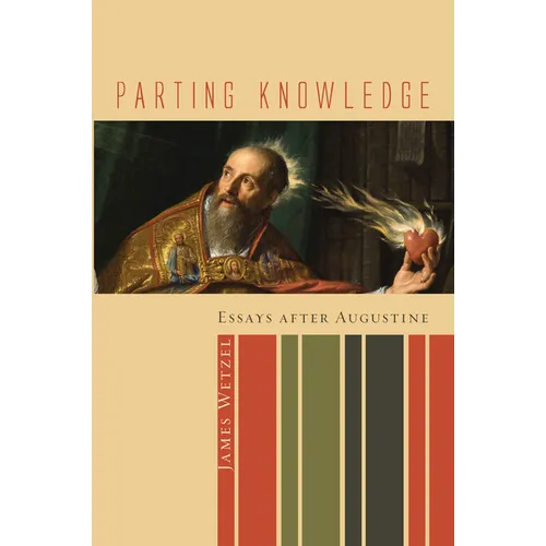 Parting Knowledge: Essays After Augustine