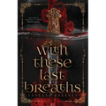 With These Last Breaths