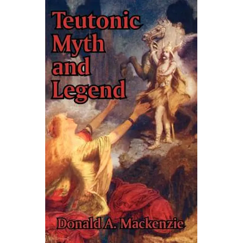 Teutonic Myth and Legend