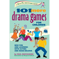 101 More Drama Games for Children: New Fun and Learning with Acting and Make-Believe