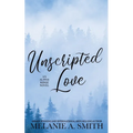 Unscripted Love: A Steamy Small-Town Celebrity Romance