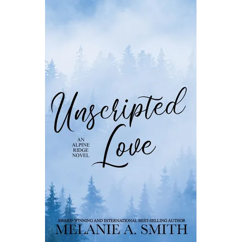 Unscripted Love: A Steamy Small-Town Celebrity Romance