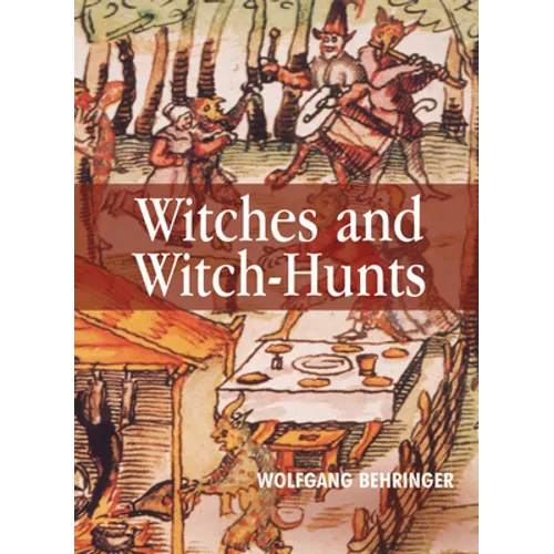 Witches and Witch-Hunts: A Global History