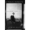 A Tragic Honesty: The Life and Work of Richard Yates