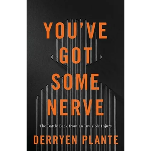 You've Got Some Nerve: The Battle Back from an Invisible Injury