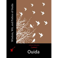 Wisdom, Wit, and Pathos of Ouida