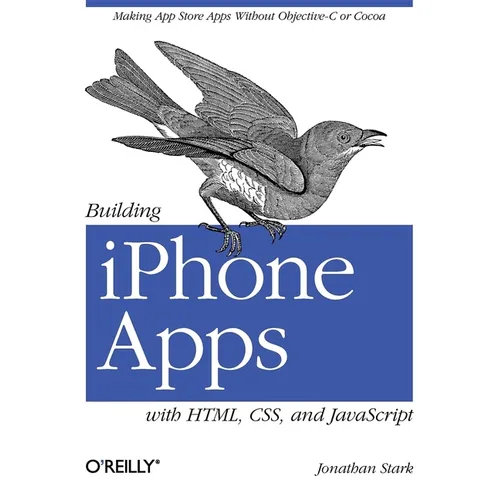 Building iPhone Apps with Html, Css, and JavaScript: Making App Store Apps Without Objective-C or Cocoa