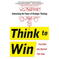 Think to Win: Unleashing the Power of Strategic Thinking