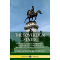 The Sovereign States: Notes of a Citizen of Virginia; A Plea for State's Rights as Described in the U.S. Constitution