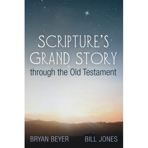 Scripture's Grand Story Through the Old Testament